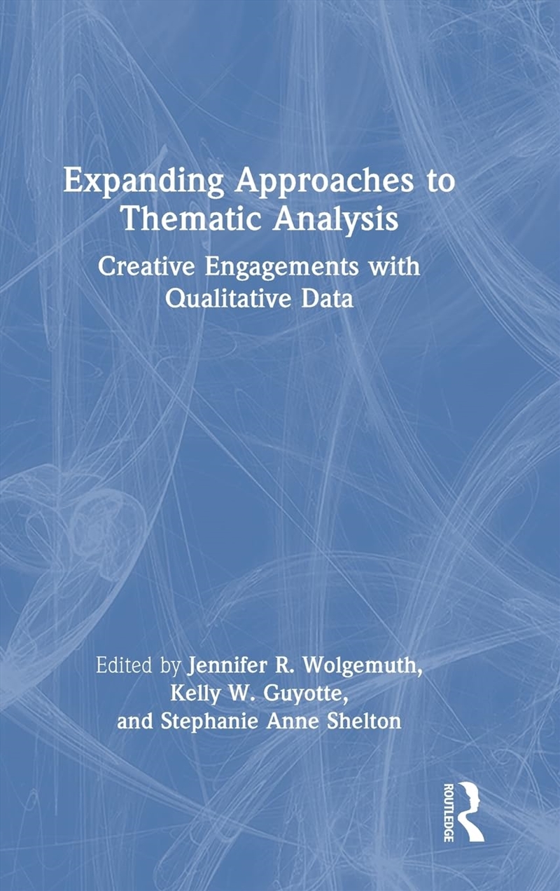 Expanding Approaches To Thematic Analysis: Creative Engagements With Qualitative Data/Product Detail/Reference & Encylopaedias