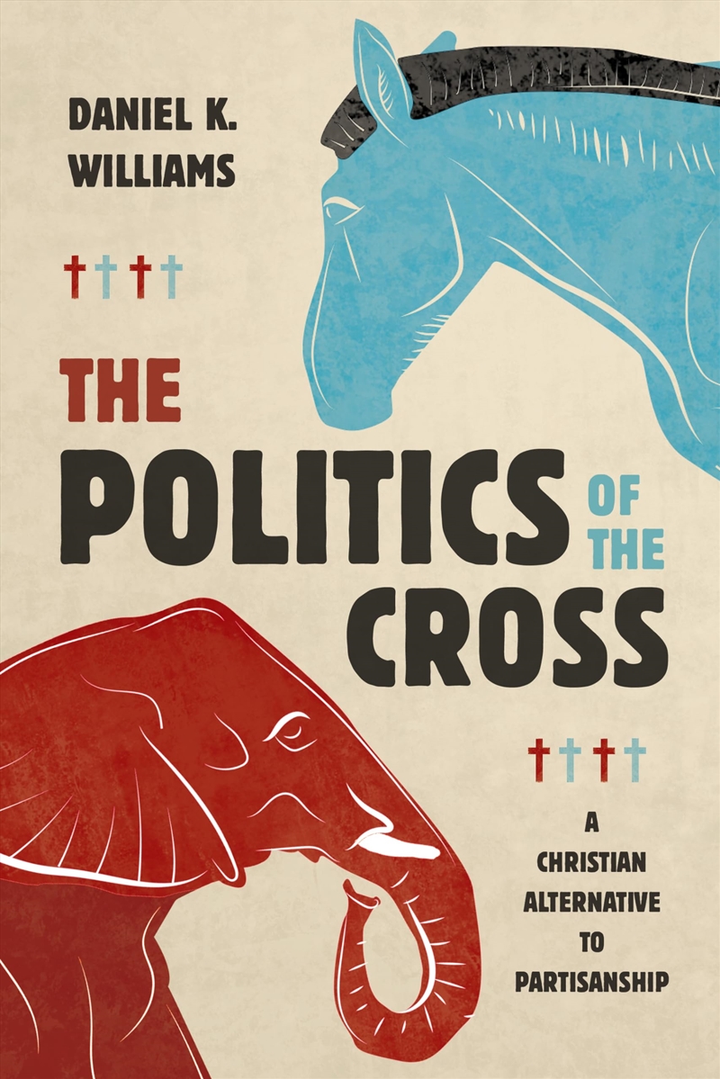 The Politics Of The Cross: A Christian Alternative To Partisanship/Product Detail/Religion & Beliefs