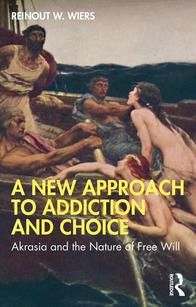 A New Approach To Addiction And Choice: Akrasia And The Nature Of Free Will/Product Detail/Politics & Government