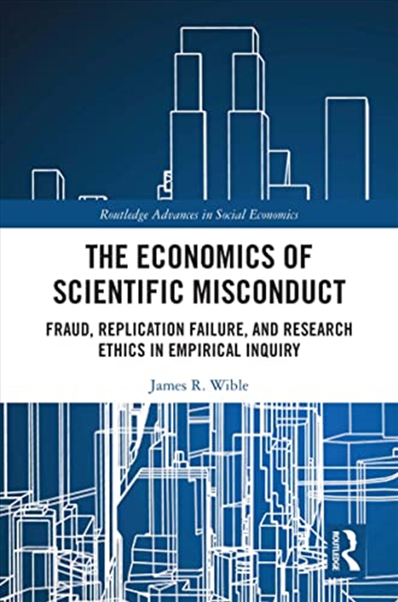 The Economics Of Scientific Misconduct: Fraud, Replication Failure, And Research Ethics In Empirical/Product Detail/Business Leadership & Management