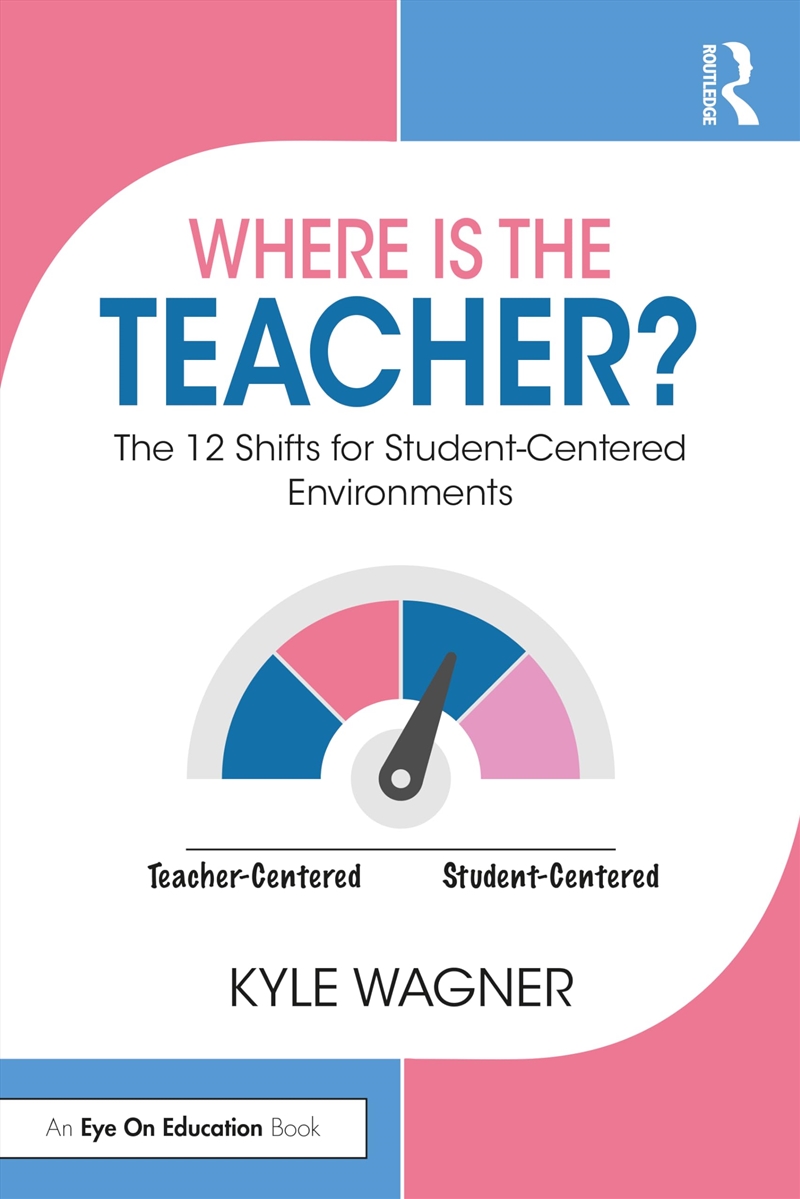 Where Is The Teacher?: The 12 Shifts For Student-Centered Environments/Product Detail/Psychology