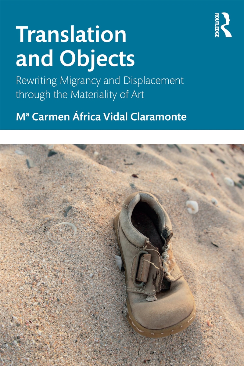 Translation And Objects: Rewriting Migrancy And Displacement Through The Materiality Of Art/Product Detail/Reading