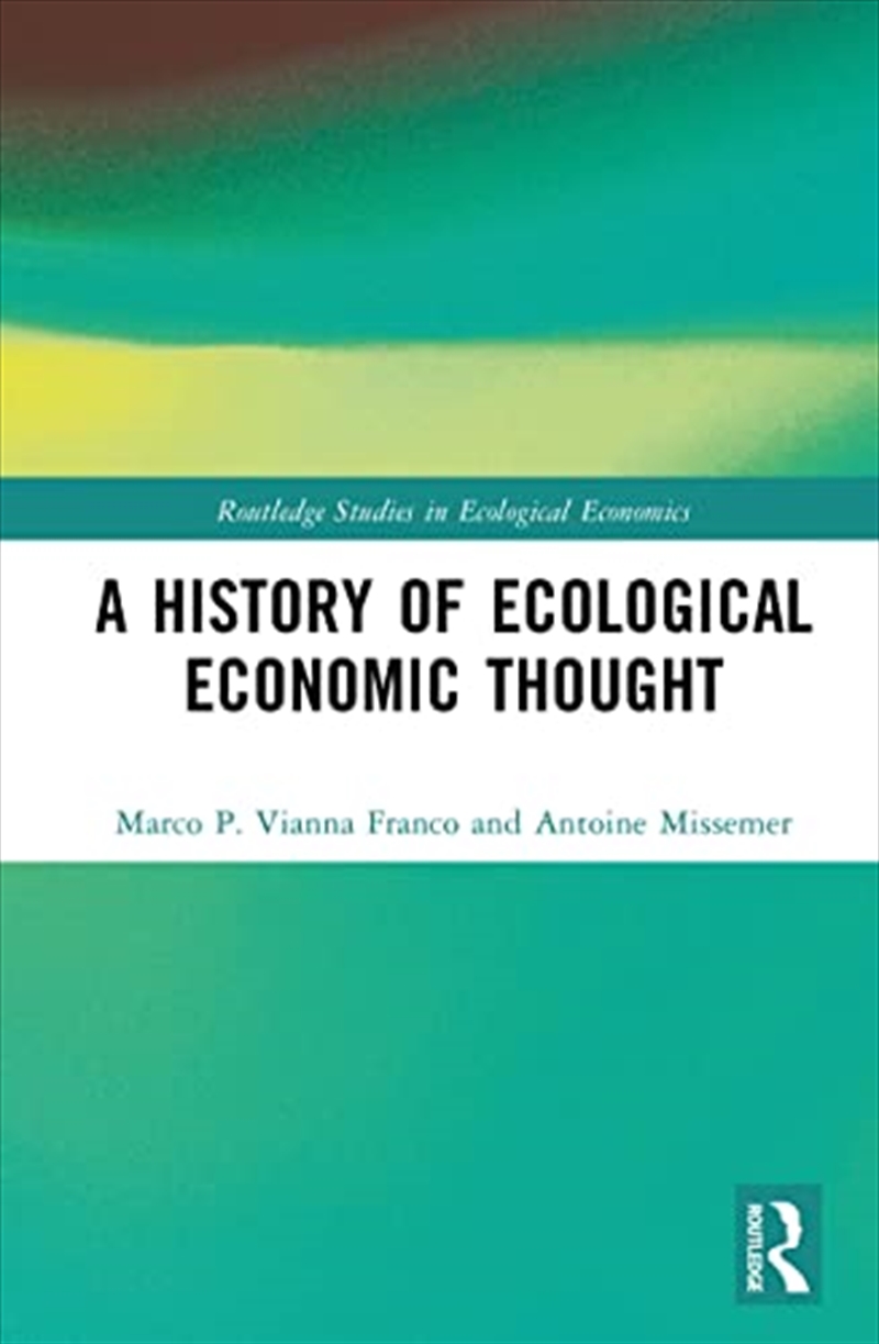 A History Of Ecological Economic Thought (Routledge Studies In Ecological Economics)/Product Detail/Business Leadership & Management