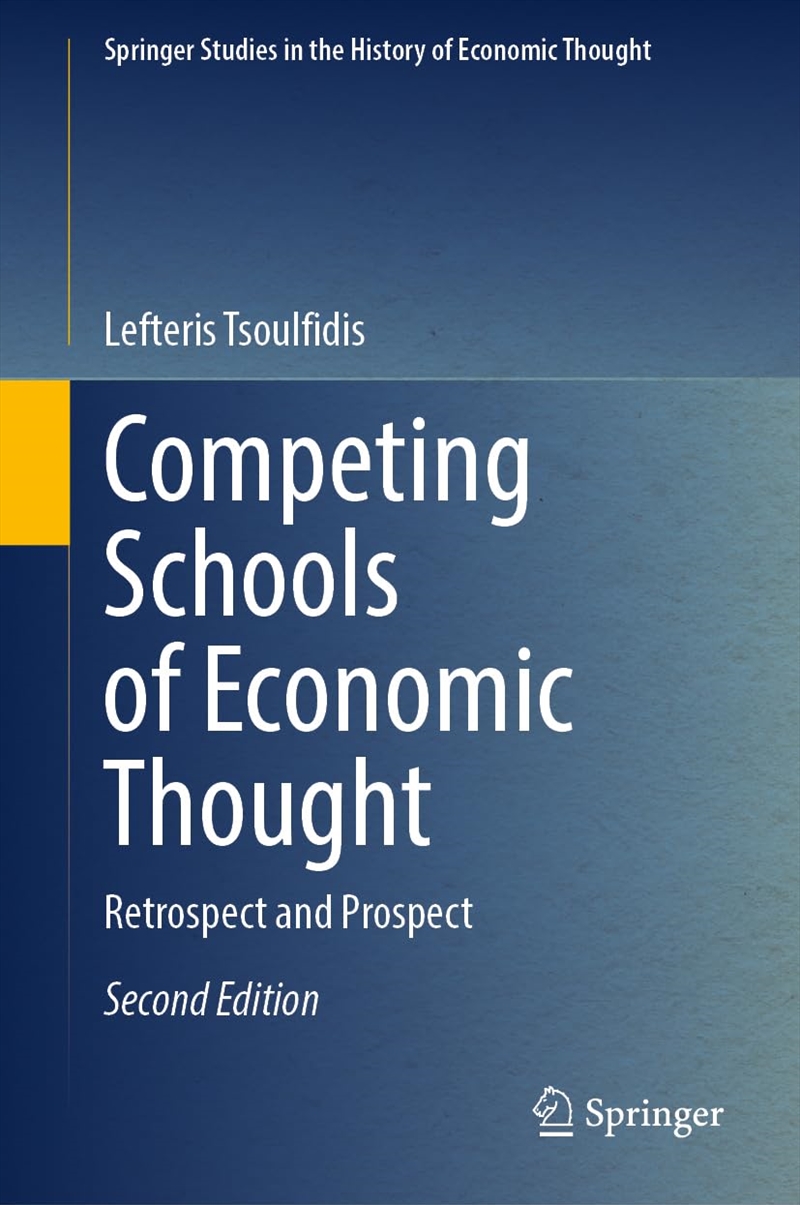 Competing Schools Of Economic Thought: Retrospect And Prospect (Springer Studies In The History Of E/Product Detail/Business Leadership & Management