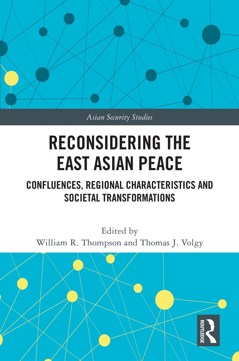 Reconsidering The East Asian Peace: Confluences, Regional Characteristics And Societal Transformatio/Product Detail/Politics & Government