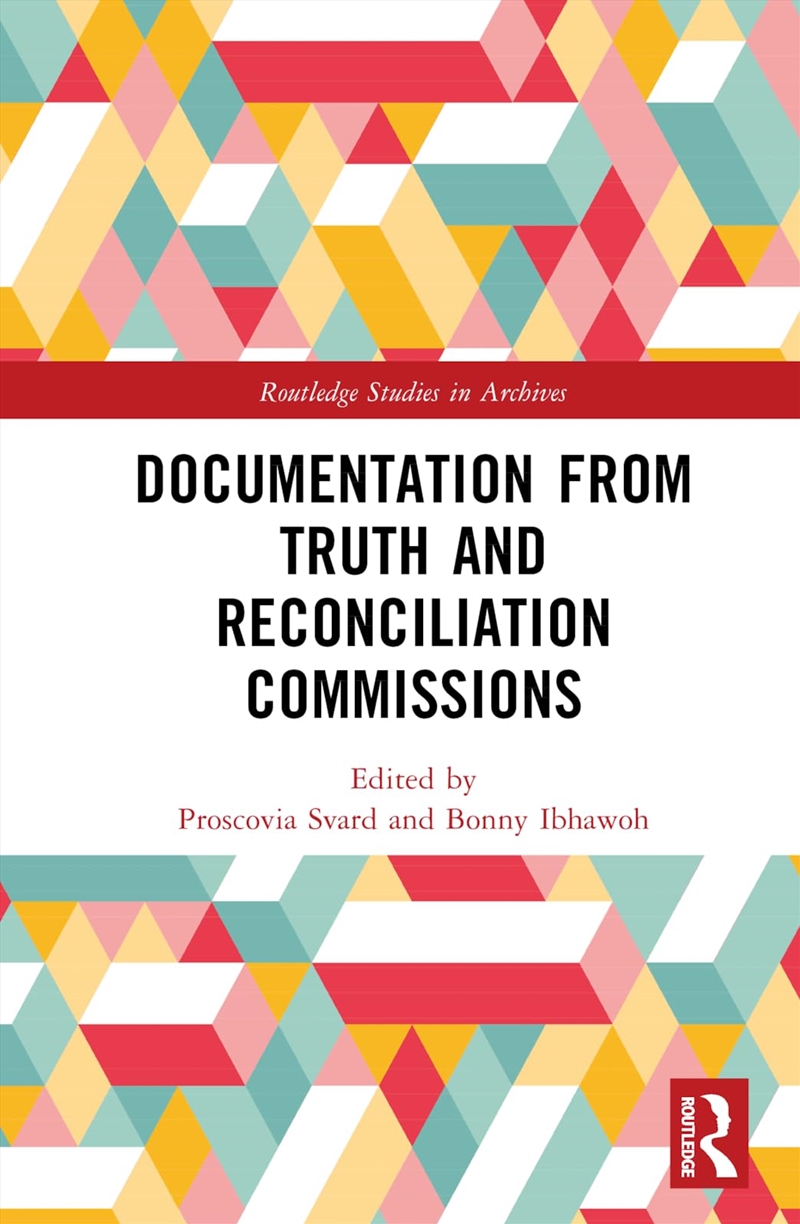 Documentation From Truth And Reconciliation Commissions (Routledge Studies In Archives)/Product Detail/Reference & Encylopaedias