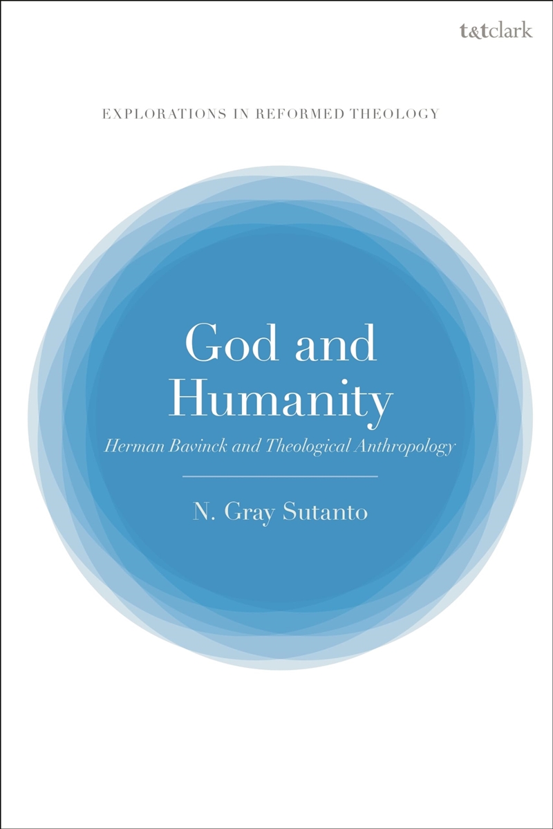 God And Humanity: Herman Bavinck And Theological Anthropology (T&T Clark Explorations In Reformed Th/Product Detail/Politics & Government