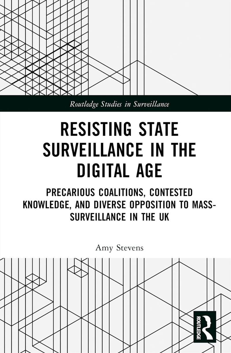 Resisting State Surveillance In The Digital Age: Precarious Coalitions, Contested Knowledge, And Div/Product Detail/Society & Culture