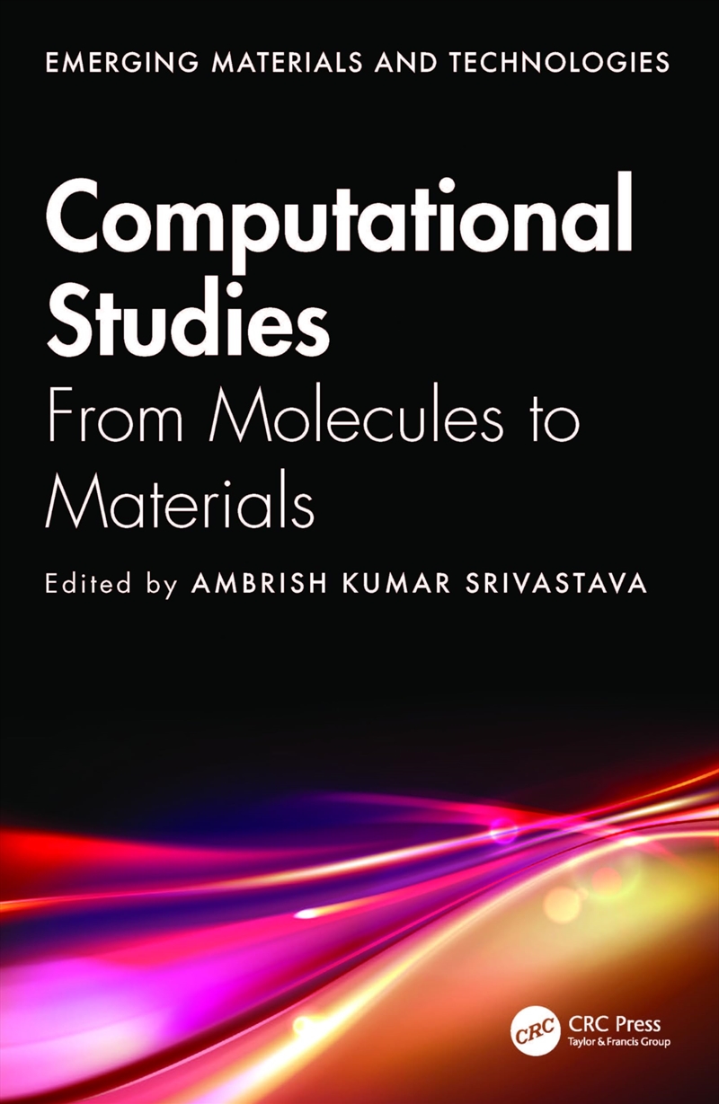 Computational Studies: From Molecules To Materials (Emerging Materials And Technologies)/Product Detail/Maths