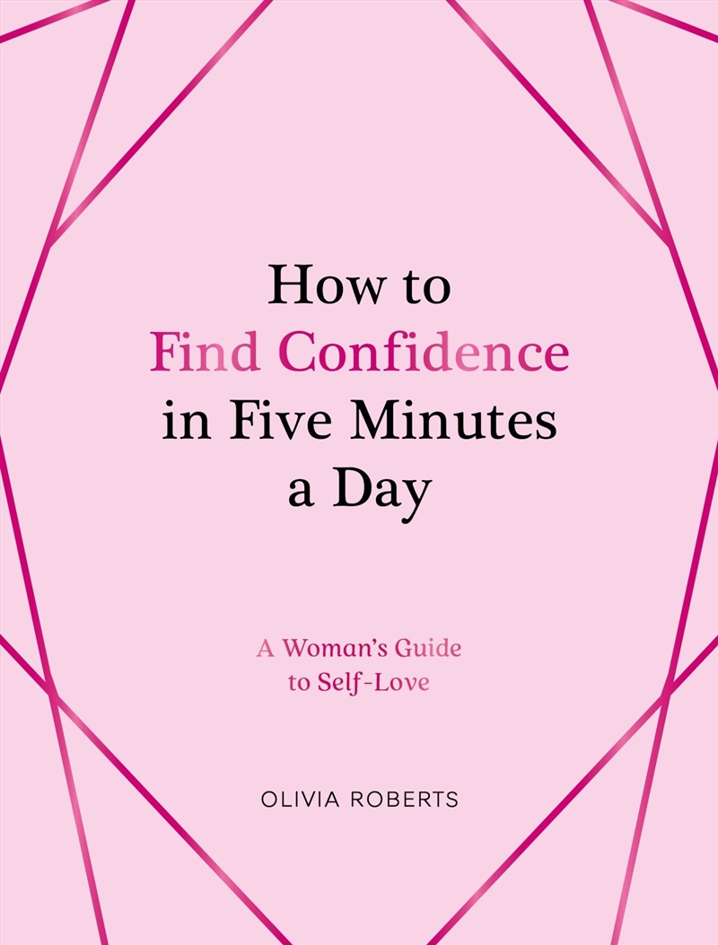 How To Find Confidence In Five Minutes A Day: A Woman'S Guide To Self-Love/Product Detail/Self Help & Personal Development