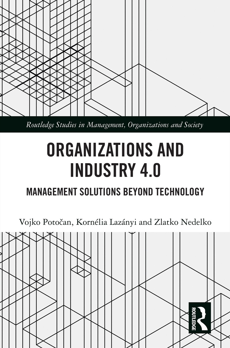 Organizations And Industry 4.0: Management Solutions Beyond Technology (Routledge Studies In Managem/Product Detail/Business Leadership & Management