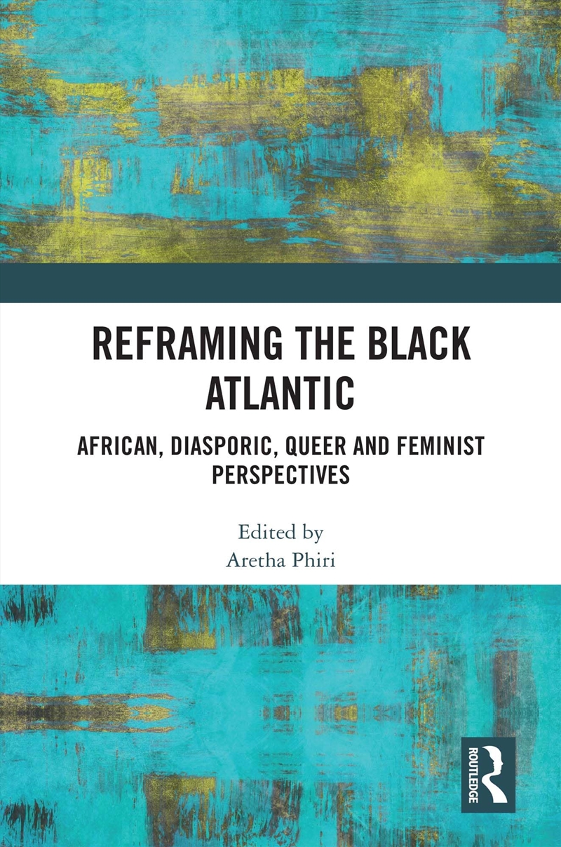 Reframing The Black Atlantic: African, Diasporic, Queer And Feminist Perspectives/Product Detail/Literature & Poetry
