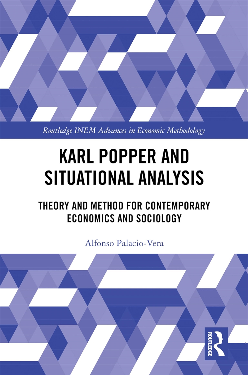 Karl Popper And Situational Analysis: Theory And Method For Contemporary Economics And Sociology (Ro/Product Detail/Politics & Government