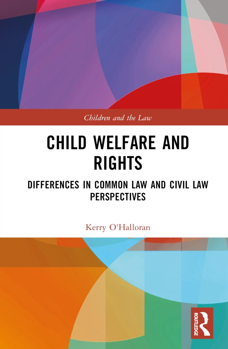Child Welfare And Rights: Differences In Common Law And Civil Law Perspectives (Children And The Law/Product Detail/Law