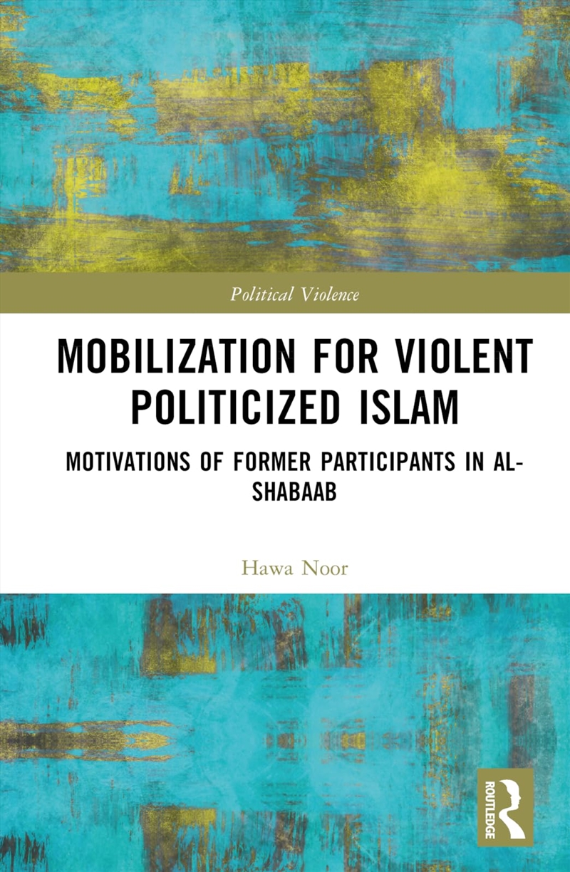 Mobilization For Violent Politicized Islam: Motivations Of Former Participants In Al-Shabaab (Politi/Product Detail/History