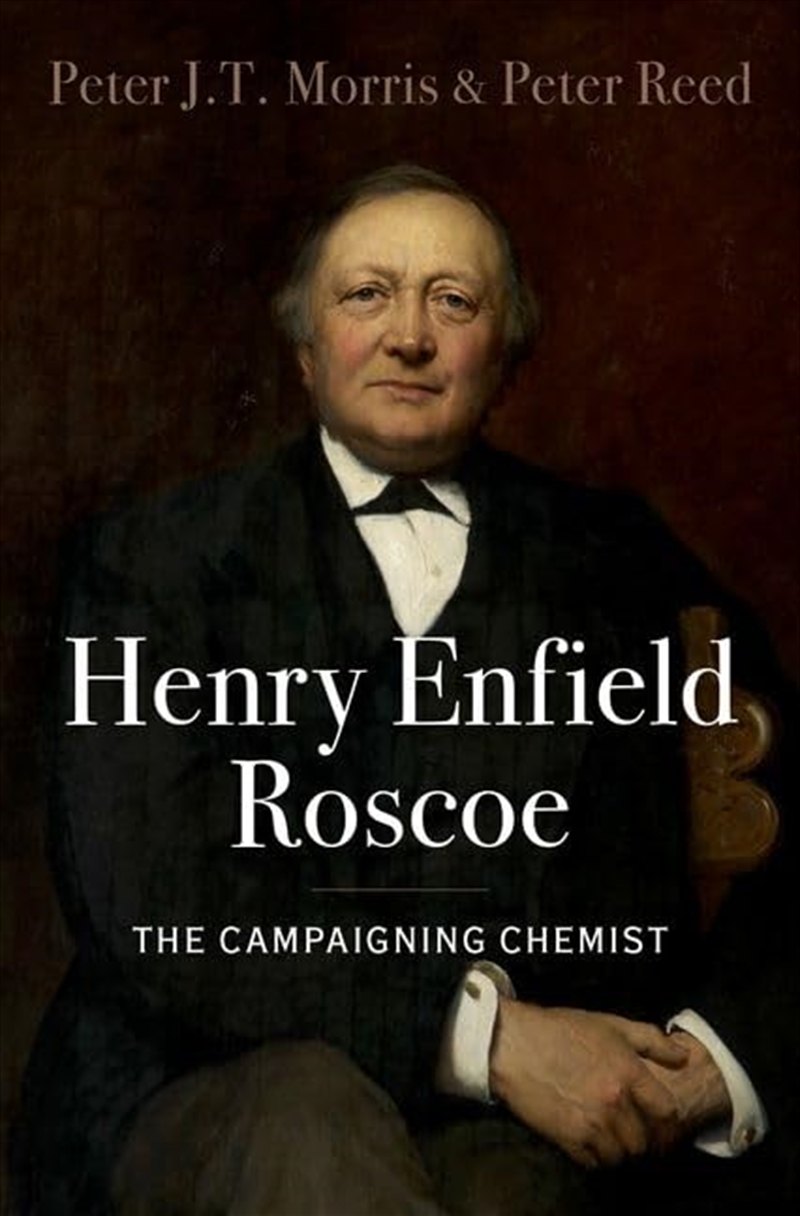 Henry Enfield Roscoe: The Campaigning Chemist/Product Detail/Science