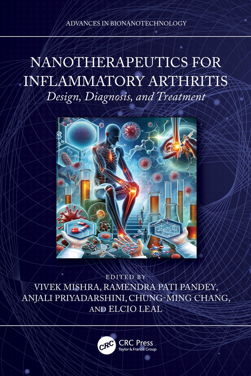 Nanotherapeutics For Inflammatory Arthritis: Design, Diagnosis, And Treatment (Advances In Bionanote/Product Detail/Science