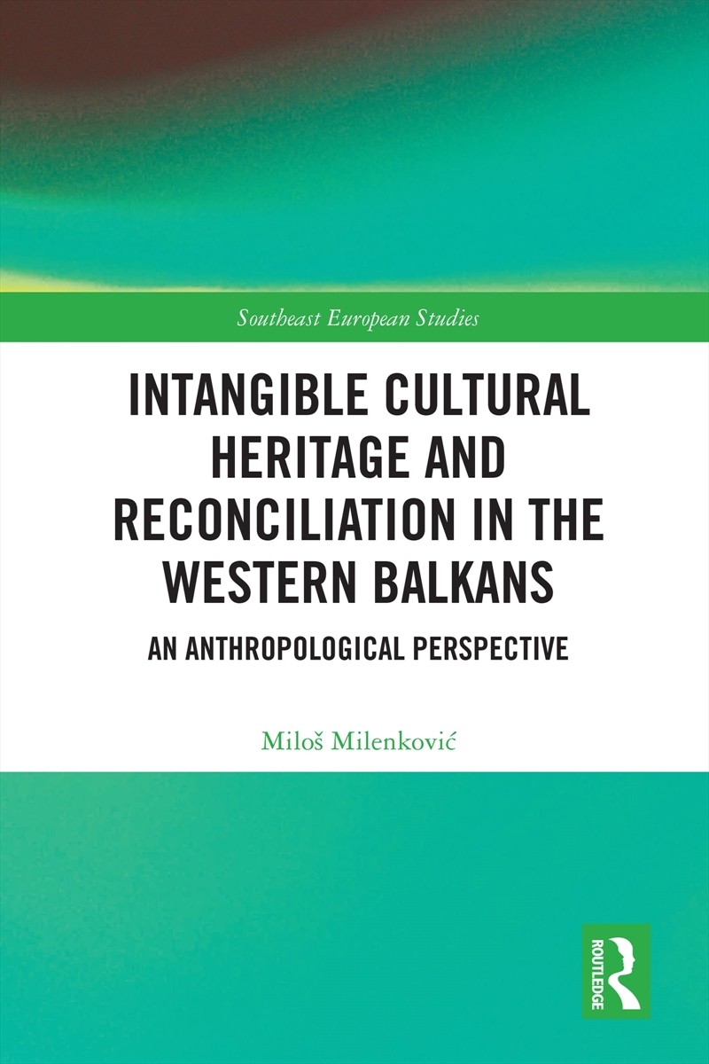 Intangible Cultural Heritage And Reconciliation In The Western Balkans: An Anthropological Perspecti/Product Detail/Politics & Government