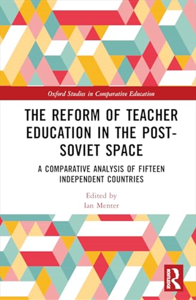 The Reform Of Teacher Education In The Post-Soviet Space: A Comparative Analysis Of Fifteen Independ/Product Detail/Education & Textbooks