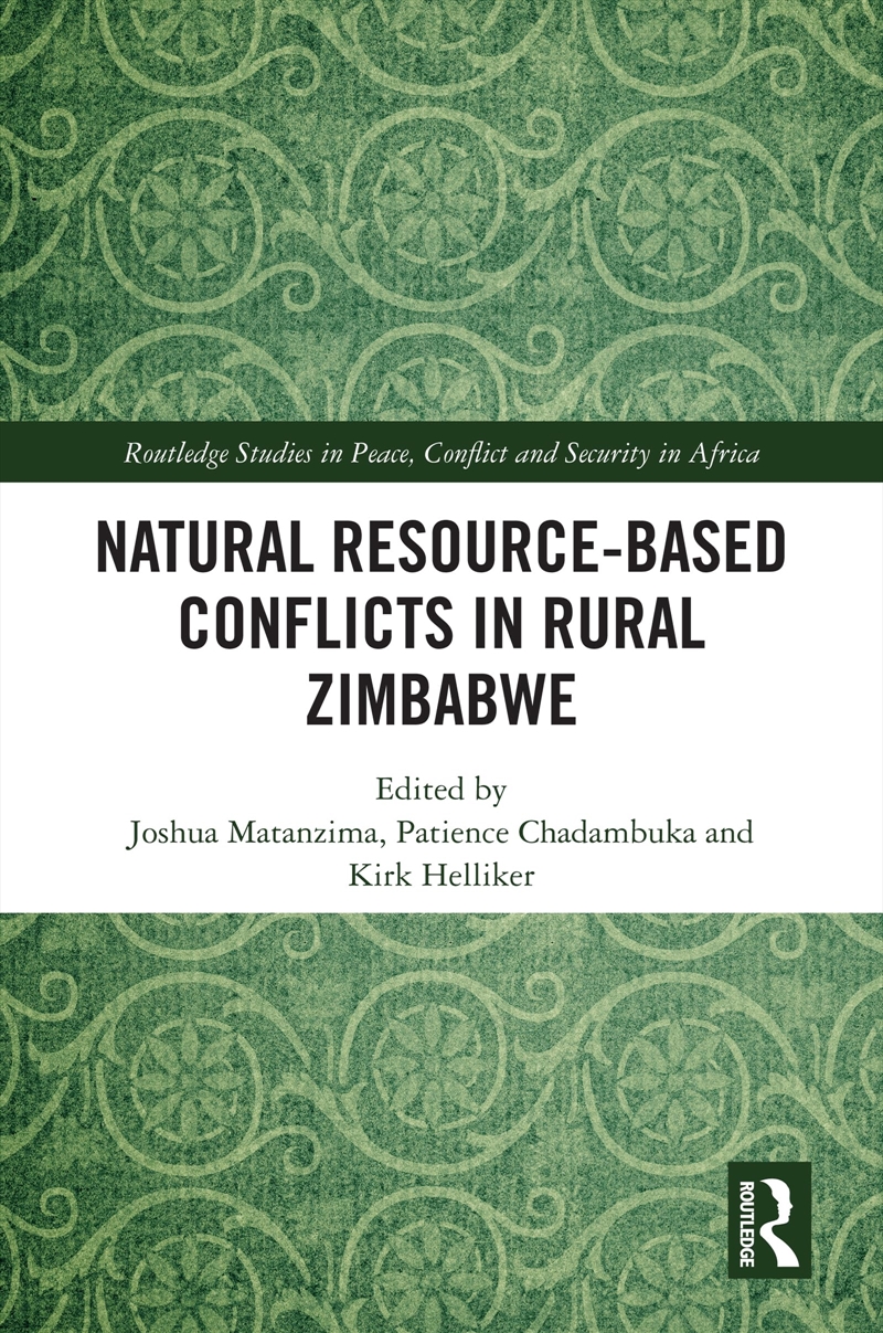 Natural Resource-Based Conflicts In Rural Zimbabwe (Routledge Studies In Peace, Conflict And Securit/Product Detail/Society & Culture