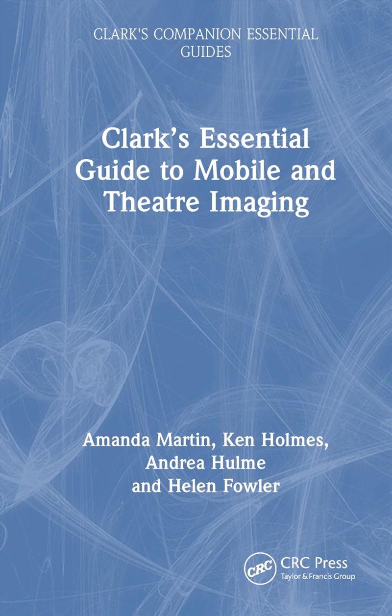 Clark’S Essential Guide To Mobile And Theatre Imaging (Clark'S Companion Essential Guides)/Product Detail/Science