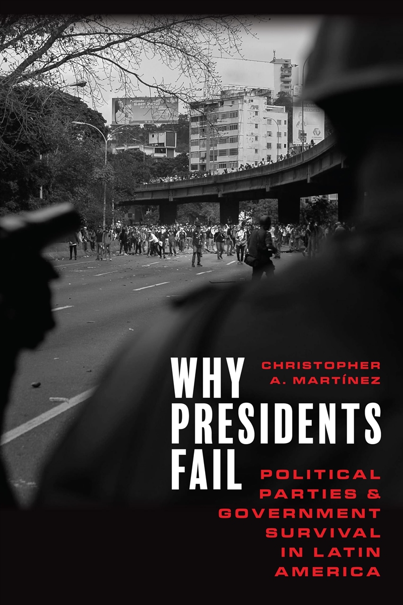 Why Presidents Fail: Political Parties And Government Survival In Latin America/Product Detail/Politics & Government