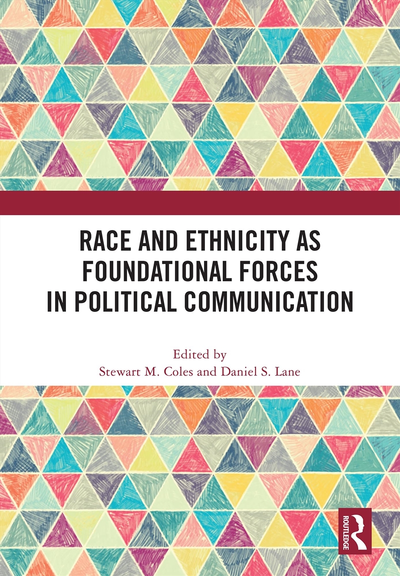 Race And Ethnicity As Foundational Forces In Political Communication/Product Detail/Politics & Government