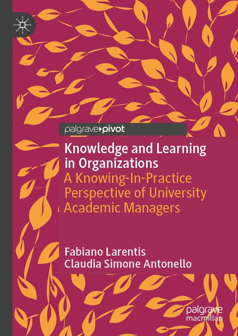 Knowledge And Learning In Organizations: A Knowing-In-Practice Perspective Of University Academic Ma/Product Detail/Business Leadership & Management