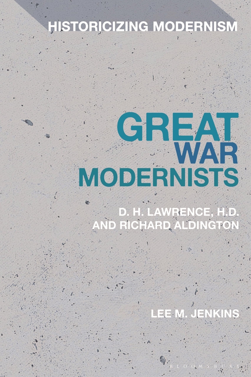 Great War Modernists: D.H. Lawrence, H.D. And Richard Aldington (Historicizing Modernism)/Product Detail/Literature & Poetry