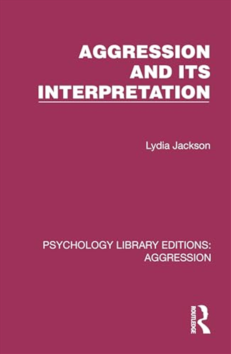 Aggression And Its Interpretation (Psychology Library Editions: Aggression)/Product Detail/Psychology