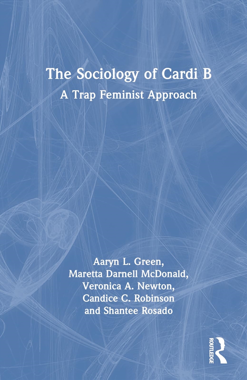 The Sociology Of Cardi B: A Trap Feminist Approach/Product Detail/Society & Culture