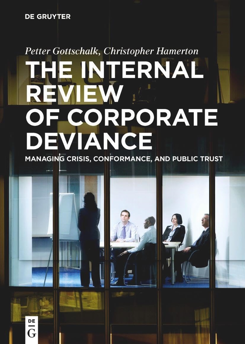 The Internal Review Of Corporate Deviance: Managing Crisis, Conformance, And Public Trust/Product Detail/Business Leadership & Management