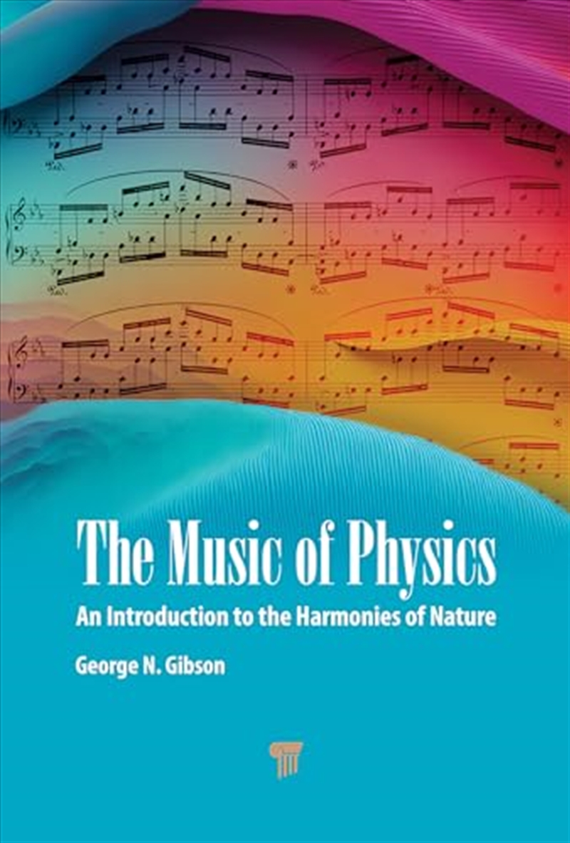The Music Of Physics: An Introduction To The Harmonies Of Nature/Product Detail/Science