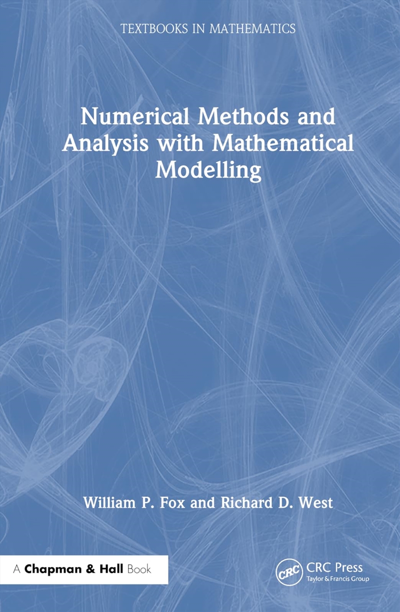 Numerical Methods And Analysis With Mathematical Modelling (Textbooks In Mathematics)/Product Detail/Maths