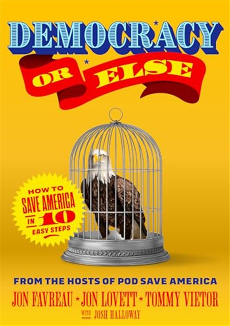 Democracy Or Else: How To Save America In 10 Easy Steps/Product Detail/Politics & Government