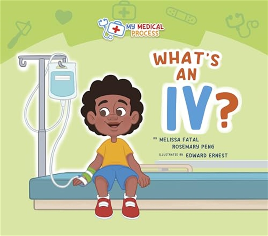 What'S An Iv? (My Medical Process)/Product Detail/Childrens