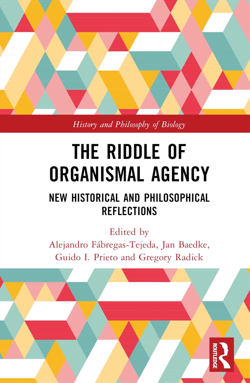 The Riddle Of Organismal Agency: New Historical And Philosophical Reflections (History And Philosoph/Product Detail/Society & Culture