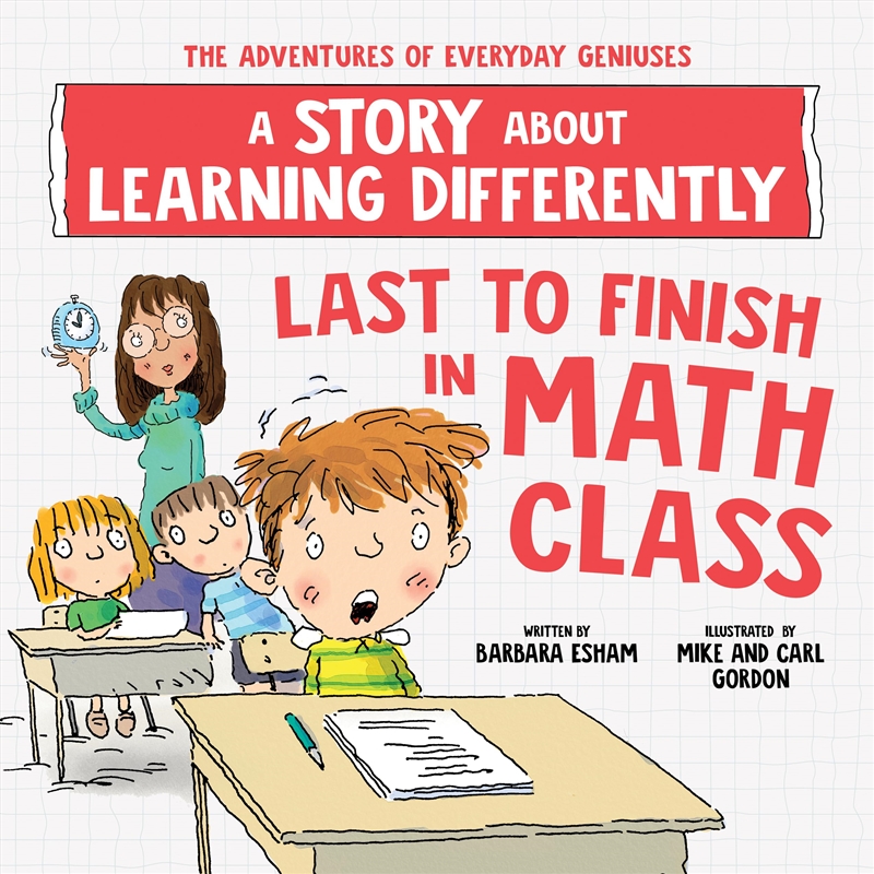 Last to Finish in Math Class: A Story about Learning Differently (The Adventures of Everyday Geniuse/Product Detail/Childrens
