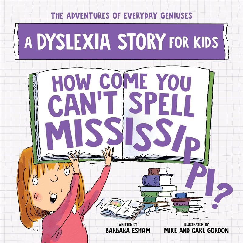 How Come You Can't Spell Mississippi?: A Dyslexia Story for Kids (The Adventures of Everyday Geniuse/Product Detail/Childrens