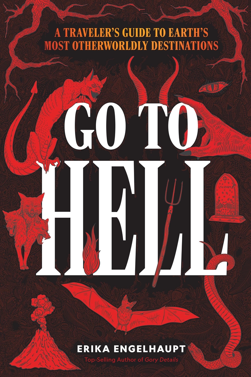 Go To Hell: A Traveler'S Guide To Earth'S Most Otherworldly Destinations/Product Detail/Travel Writing