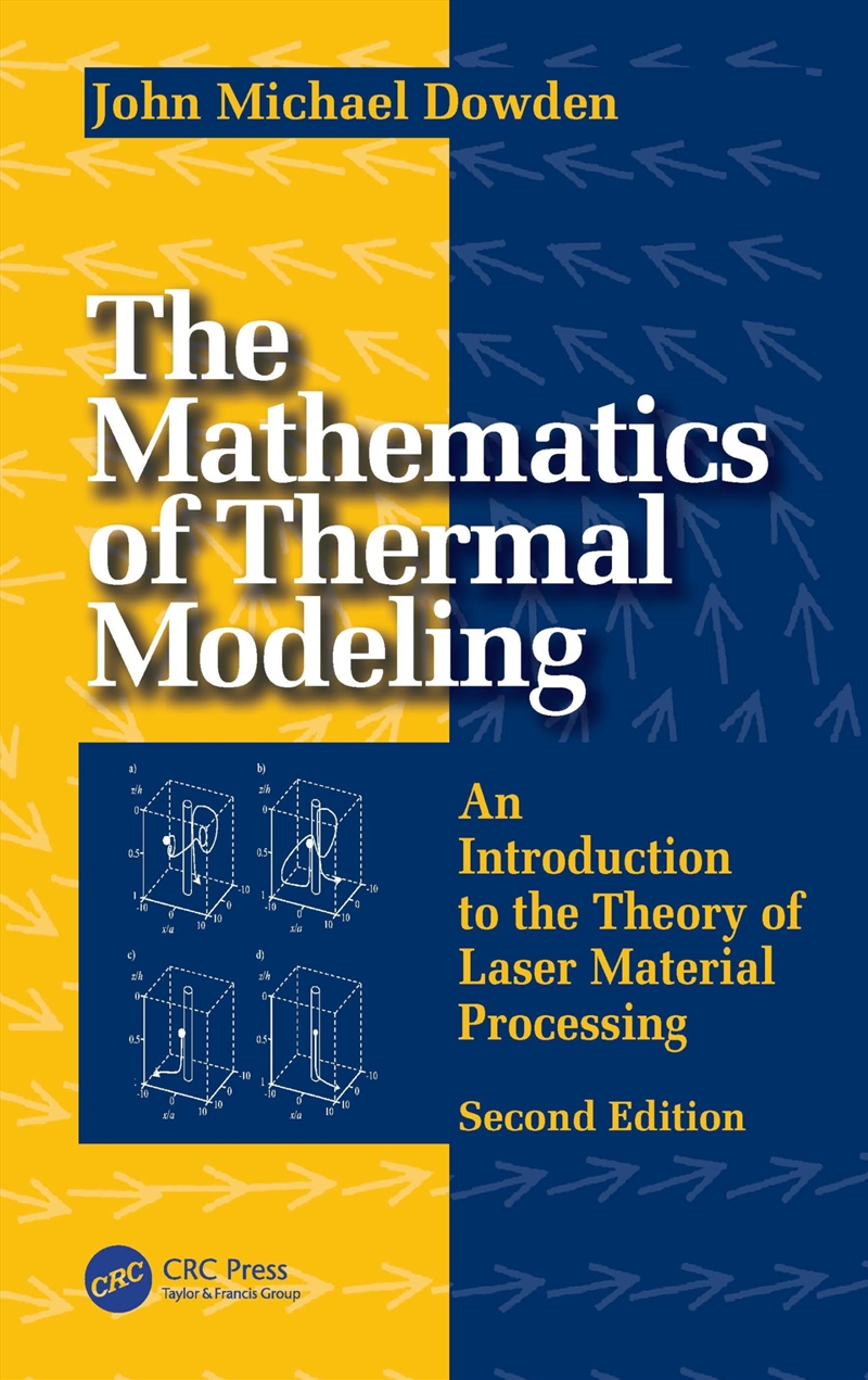 The Mathematics Of Thermal Modeling: An Introduction To The Theory Of Laser Material Processing, 2E/Product Detail/Maths