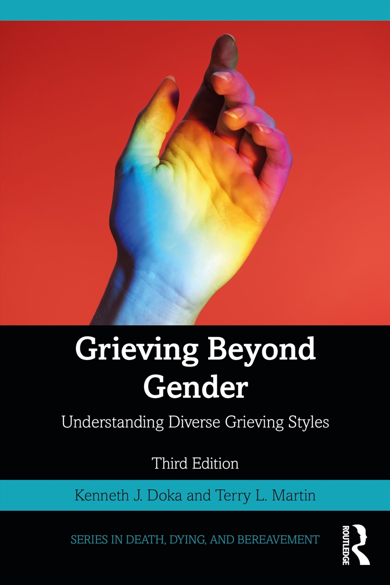 Grieving Beyond Gender: Understanding Diverse Grieving Styles (Series In Death, Dying, And Bereaveme/Product Detail/Reference & Encylopaedias