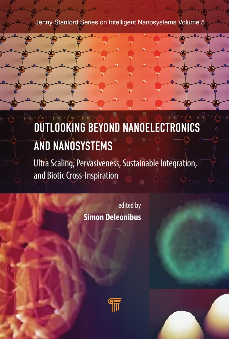 Outlooking Beyond Nanoelectronics And Nanosystems: Ultra Scaling, Pervasiveness, Sustainable Integra/Product Detail/Science