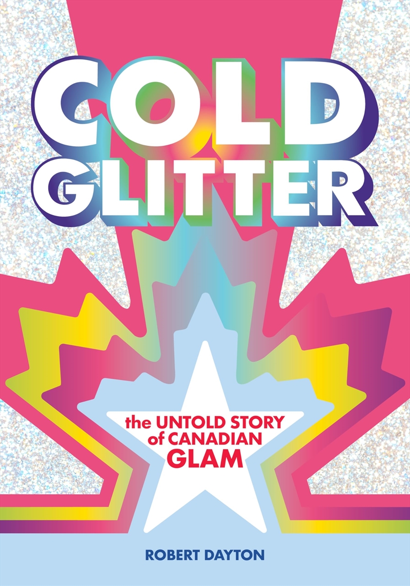 Cold Glitter: The Untold Story Of Canadian Glam/Product Detail/Arts & Entertainment