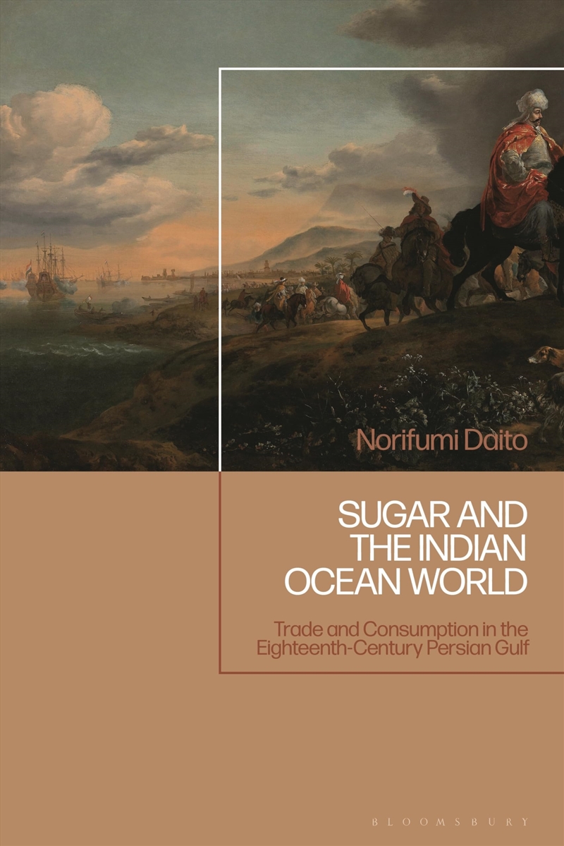 Sugar And The Indian Ocean World: Trade And Consumption In The Eighteenth-Century Persian Gulf/Product Detail/History