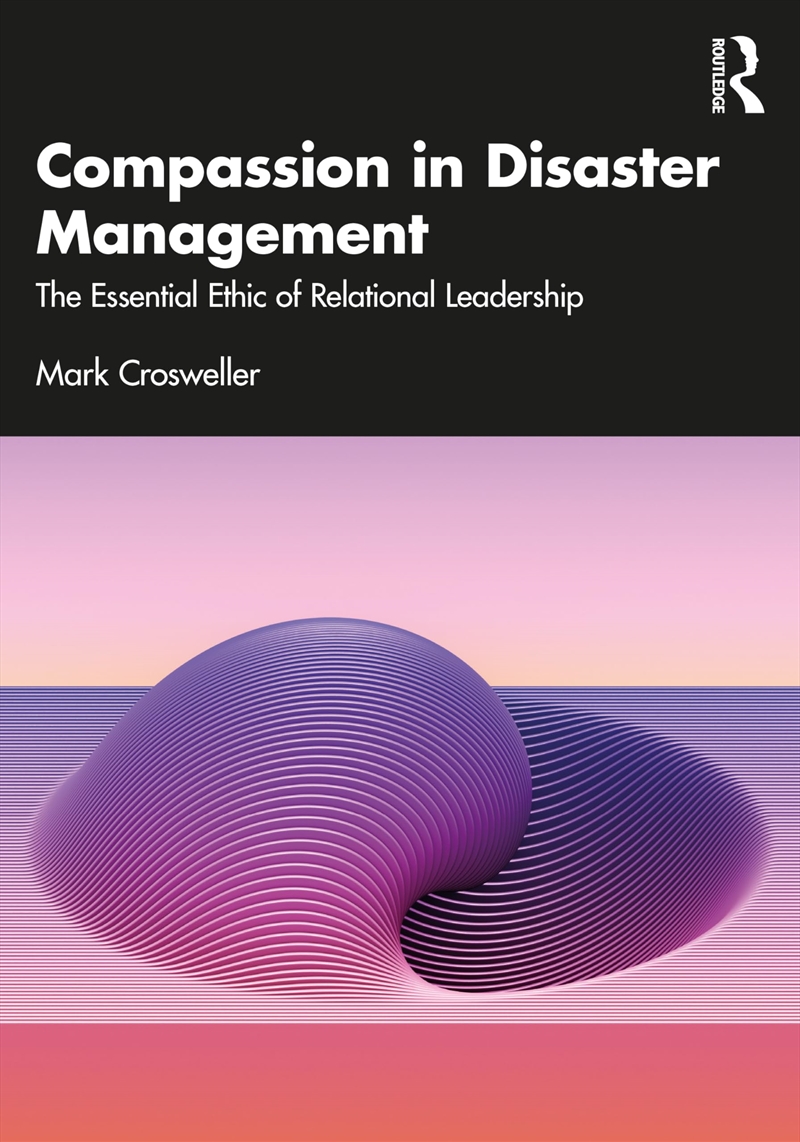 Compassion In Disaster Management: The Essential Ethic Of Relational Leadership/Product Detail/Business Leadership & Management