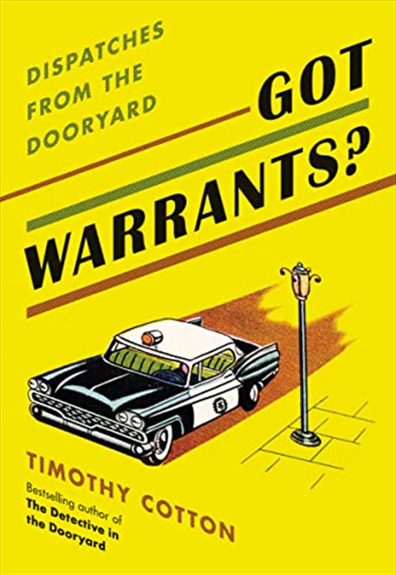 Got Warrants?: Dispatches from the Dooryard/Product Detail/True Crime