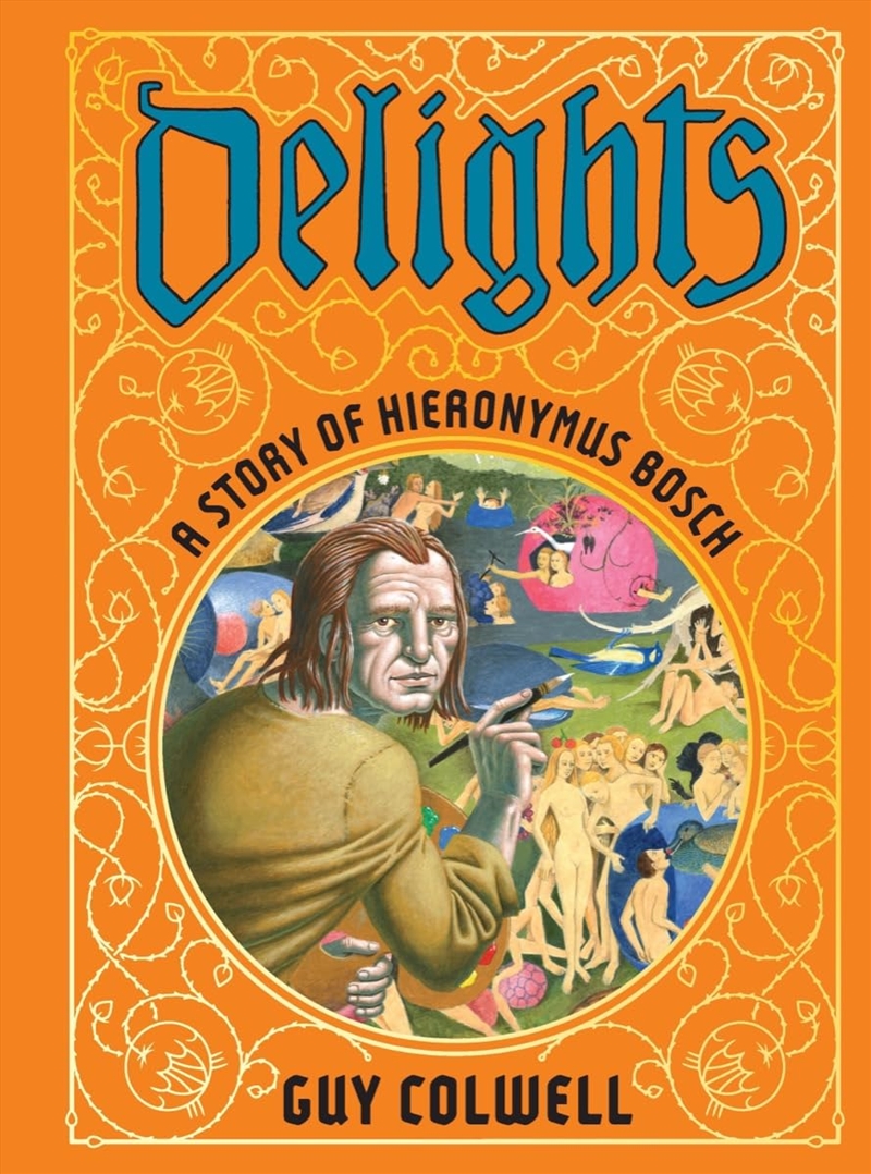 Delights: A Story Of Hieronymus Bosch/Product Detail/Graphic Novels