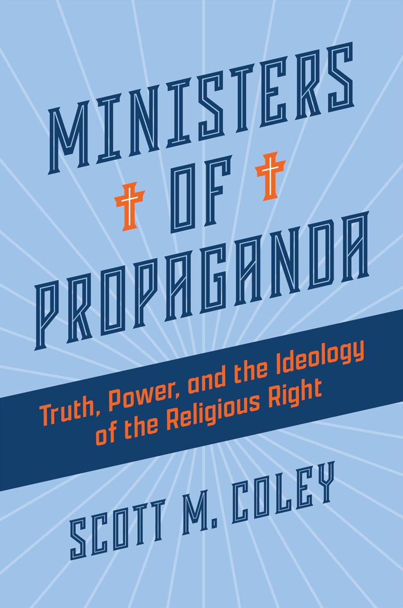 Ministers Of Propaganda: Truth, Power, And The Ideology Of The Religious Right/Product Detail/Religion & Beliefs