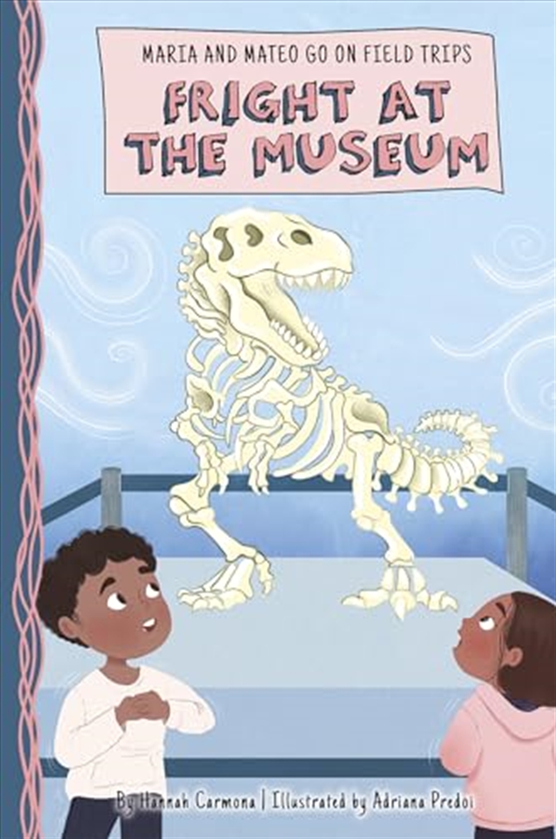 Fright At The Museum (Maria And Mateo Go On Field Trips)/Product Detail/Childrens Fiction Books